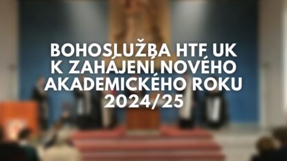 Bohoslužba HTF UK k zahájení nového ak. roku 24/25 - 9. 10.